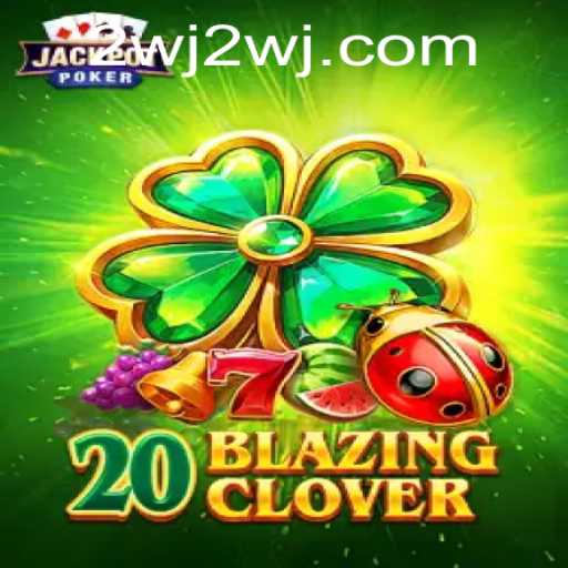 Exciting World of 20BlazingClover